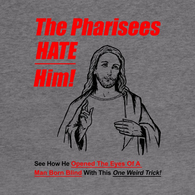 The Pharisees Hate Him by dumbshirts